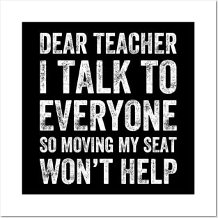 Dear teacher I talk to everyone so moving my seat won't help Posters and Art